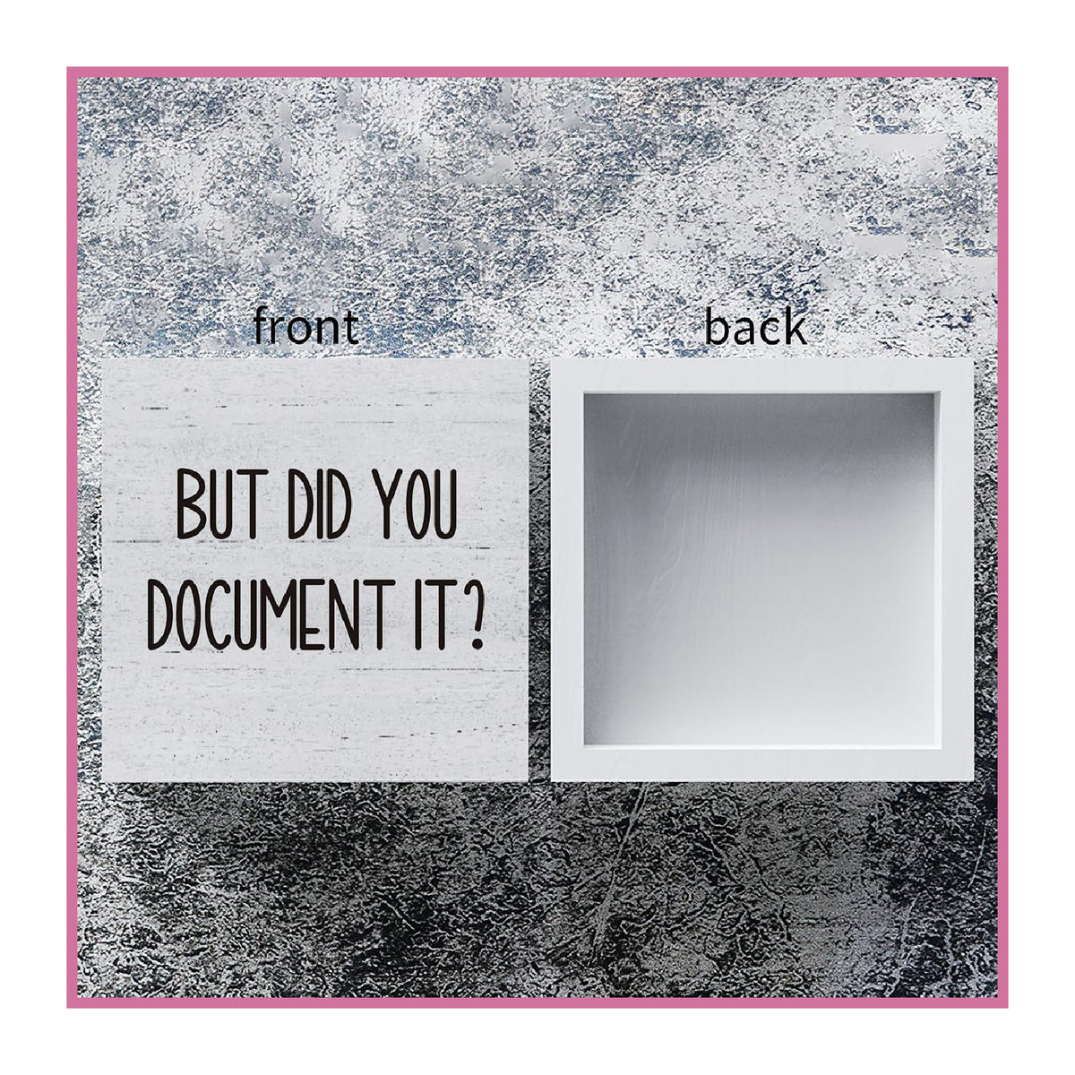 Cart In Mart Wooden Box Decorative Sign Gift For Home Office - But Did You Document It