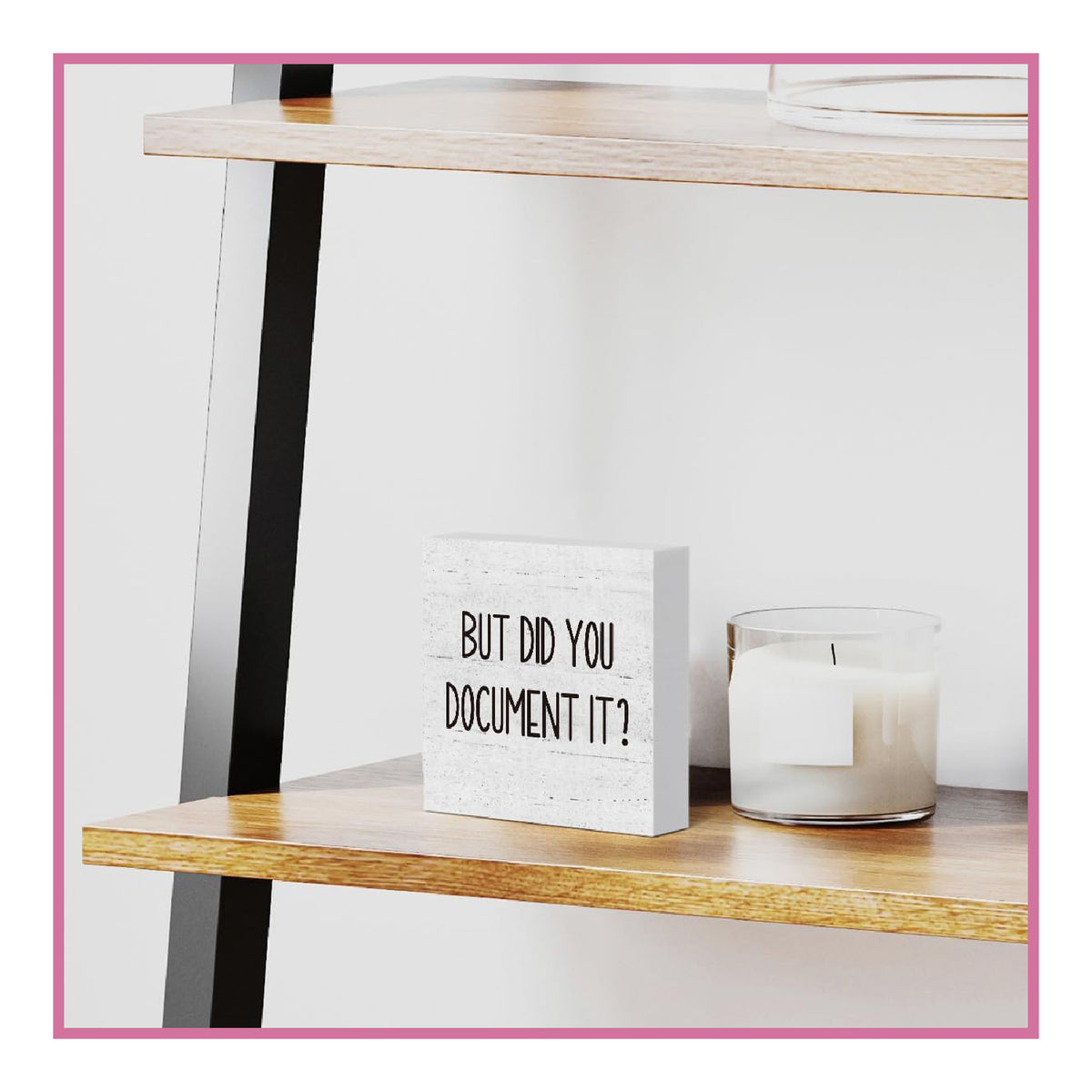 Cart In Mart Wooden Box Decorative Sign Gift For Home Office - But Did You Document It