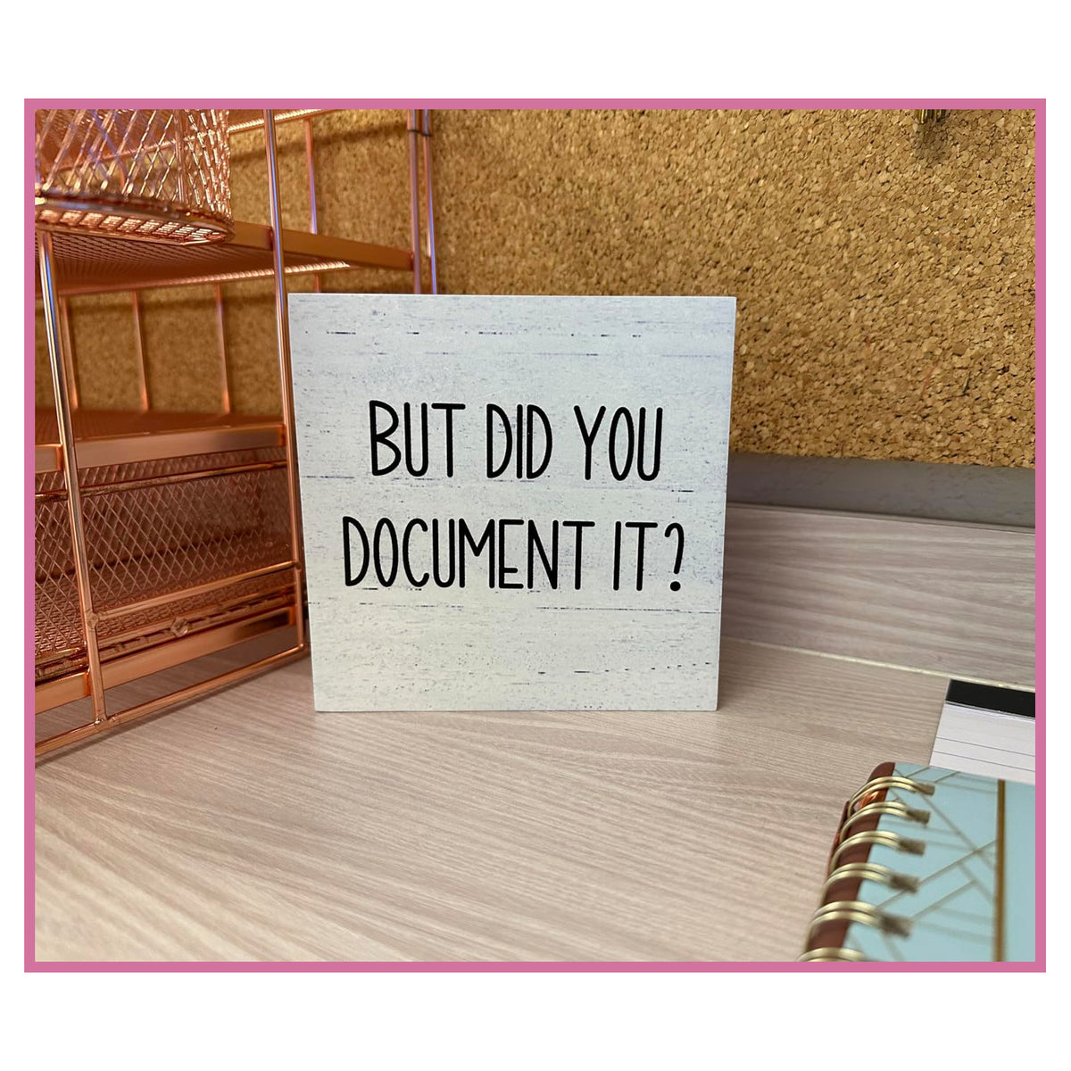 Cart In Mart Wooden Box Decorative Sign Gift For Home Office - But Did You Document It